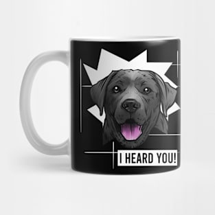 Funny Black Labrador Retriever I Heard You Mug